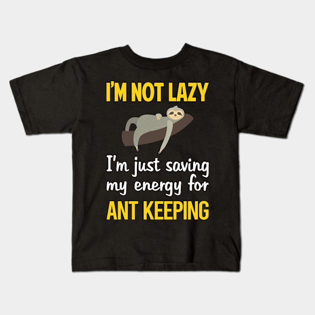 Funny Lazy Ant Keeping Ants Myrmecology Myrmecologist Kids T-Shirt by blakelan128